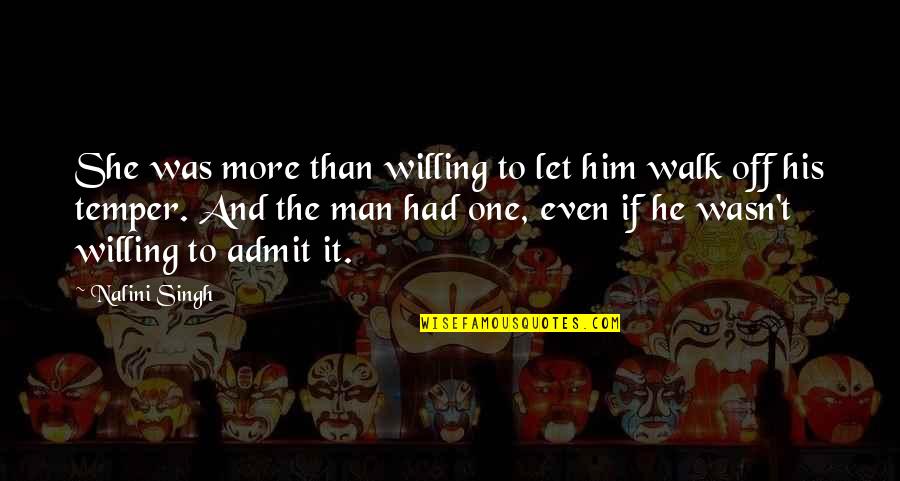 He-man And She-ra Quotes By Nalini Singh: She was more than willing to let him He-man And She-ra Quotes By Nalini Singh: She was more than willing to let him