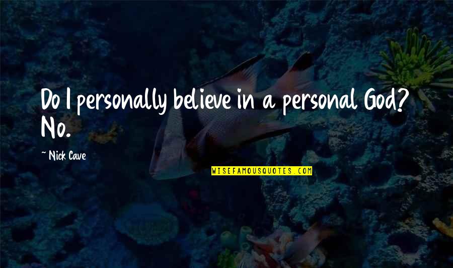He Man Favorite Quotes By Nick Cave: Do I personally believe in a personal God? He Man Favorite Quotes By Nick Cave: Do I personally believe in a personal God?