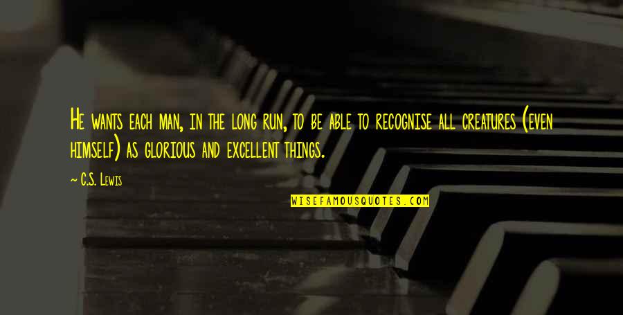 He Man Quotes By C.S. Lewis: He wants each man, in the long run,