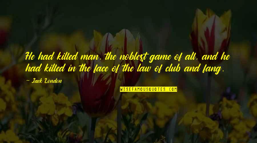 He Man Quotes By Jack London: He had killed man, the noblest game of