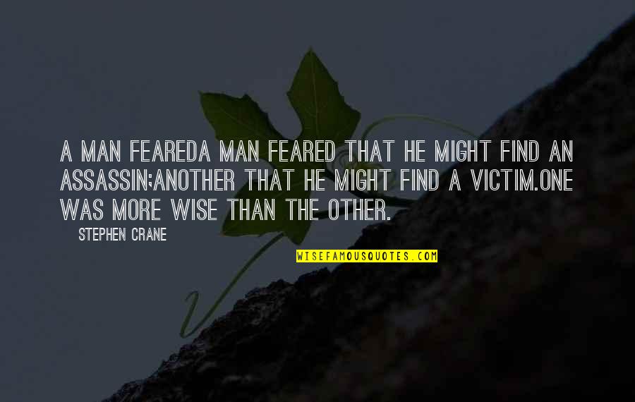 He Man Quotes By Stephen Crane: A MAN FEAREDA man feared that he might