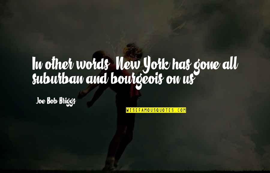 He May Not Be Perfect But Quotes By Joe Bob Briggs: In other words, New York has gone all