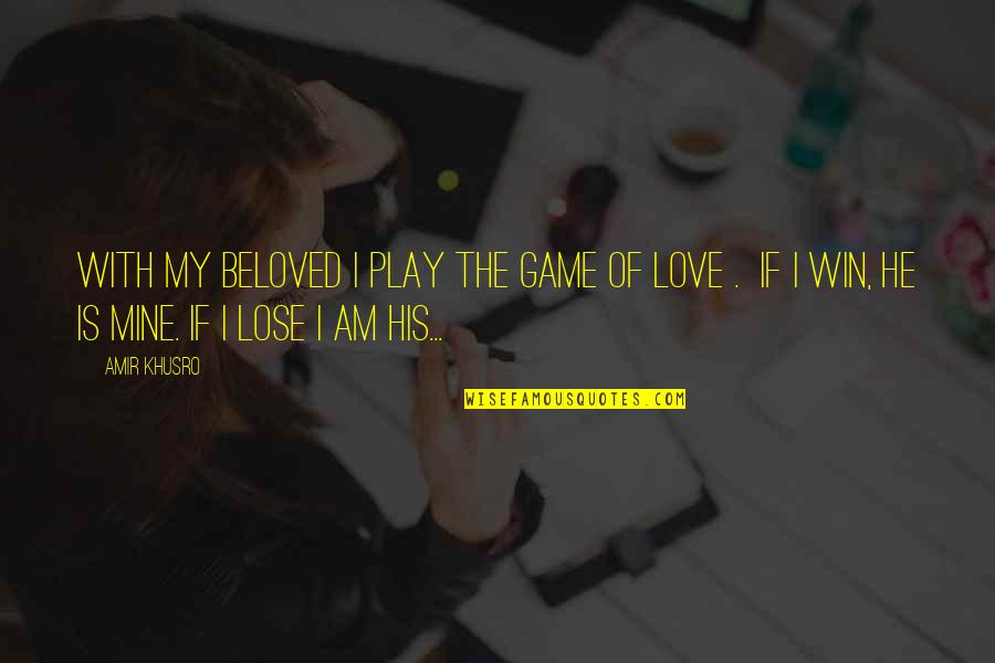 He Mine Quotes By Amir Khusro: With my beloved I play the game of