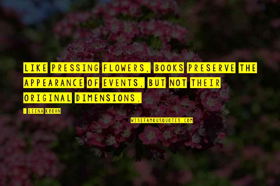 He Misses Her Quotes By Leena Krohn: Like pressing flowers, books preserve the appearance of