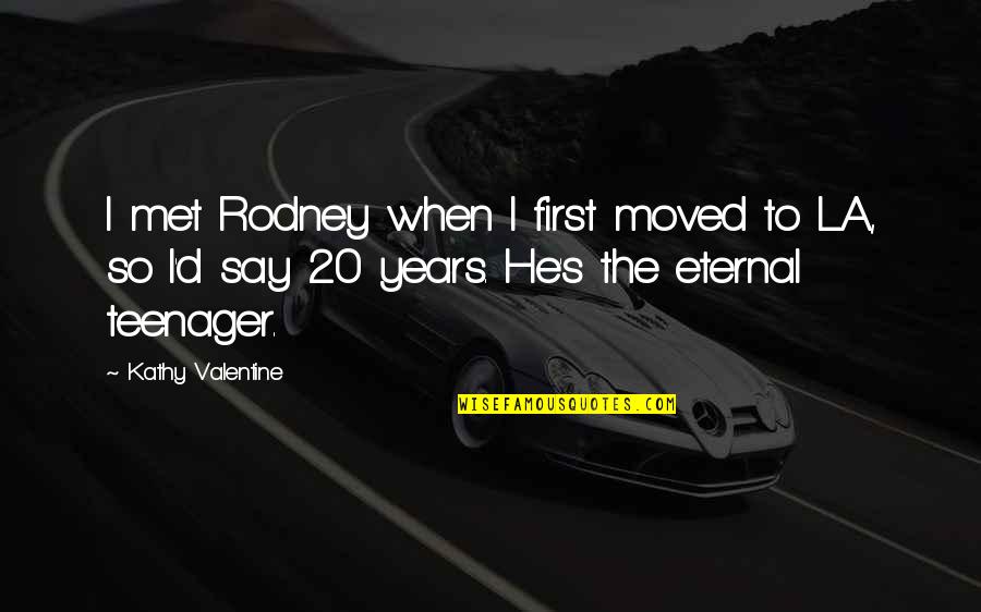 He Moved On Quotes By Kathy Valentine: I met Rodney when I first moved to