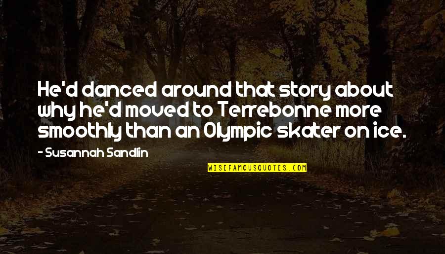 He Moved On Quotes By Susannah Sandlin: He'd danced around that story about why he'd