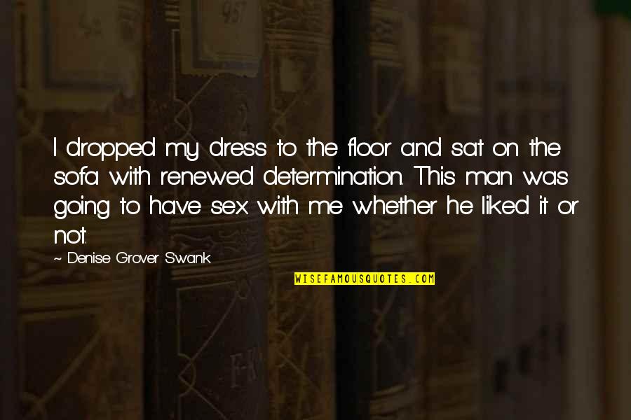 He My Man Quotes By Denise Grover Swank: I dropped my dress to the floor and