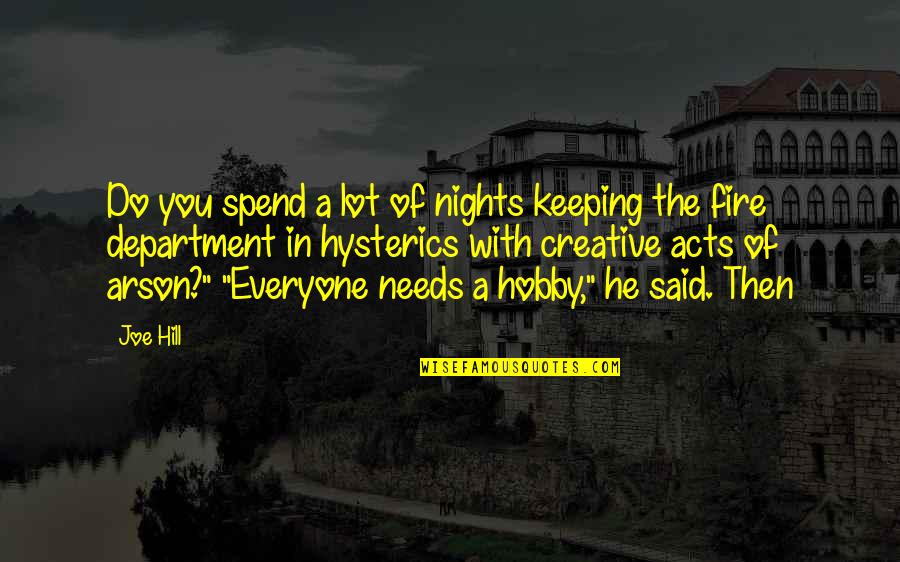 He Needs You Quotes By Joe Hill: Do you spend a lot of nights keeping