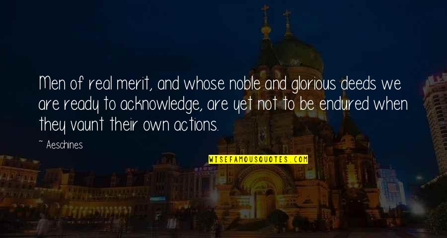 He Not Going Anywhere Quotes By Aeschines: Men of real merit, and whose noble and