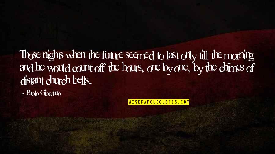 He Not The One For You Quotes By Paolo Giordano: Those nights when the future seemed to last