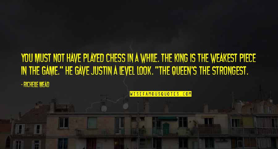 He Played You Quotes By Richelle Mead: You must not have played chess in a