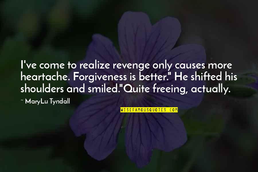 He Realize Quotes By MaryLu Tyndall: I've come to realize revenge only causes more