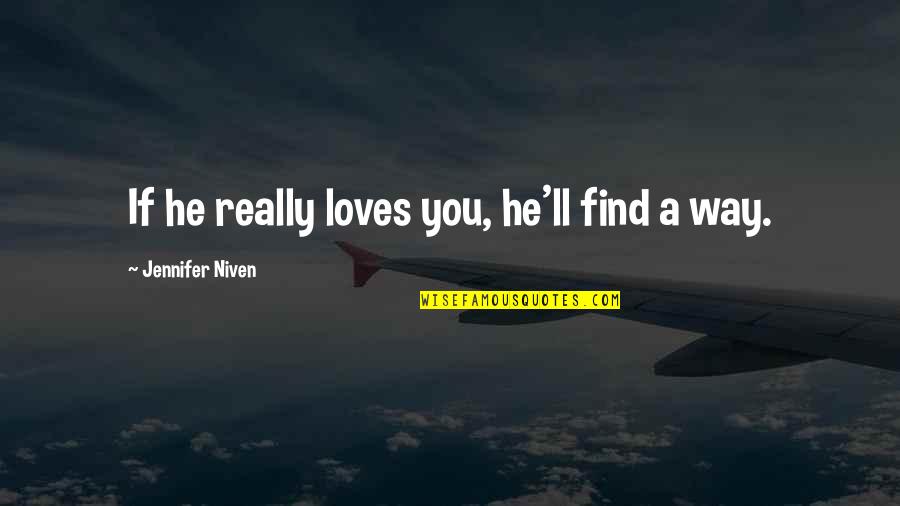 He Really Loves You If Quotes By Jennifer Niven: If he really loves you, he'll find a