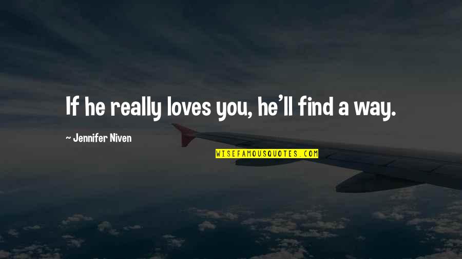 He Really Loves You If Quotes By Jennifer Niven: If he really loves you, he'll find a He Really Loves You If Quotes By Jennifer Niven: If he really loves you, he'll find a
