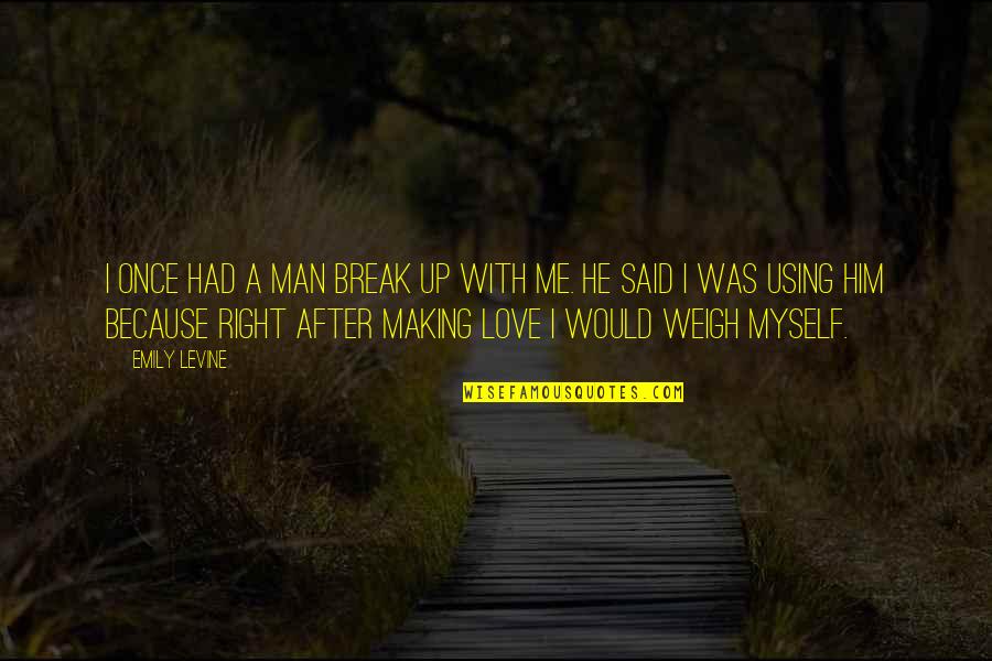 He Said After Quotes By Emily Levine: I once had a man break up with He Said After Quotes By Emily Levine: I once had a man break up with