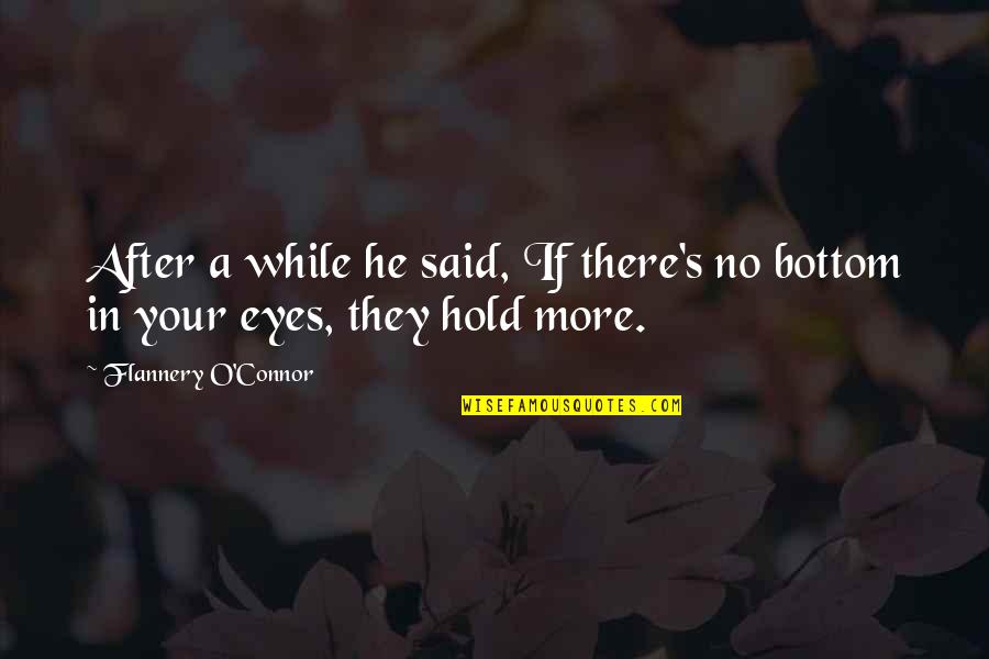 He Said After Quotes By Flannery O'Connor: After a while he said, If there's no He Said After Quotes By Flannery O'Connor: After a while he said, If there's no