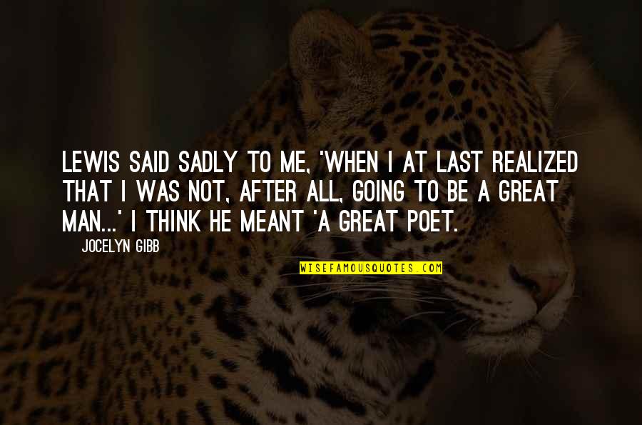 He Said After Quotes By Jocelyn Gibb: Lewis said sadly to me, 'When I at He Said After Quotes By Jocelyn Gibb: Lewis said sadly to me, 'When I at