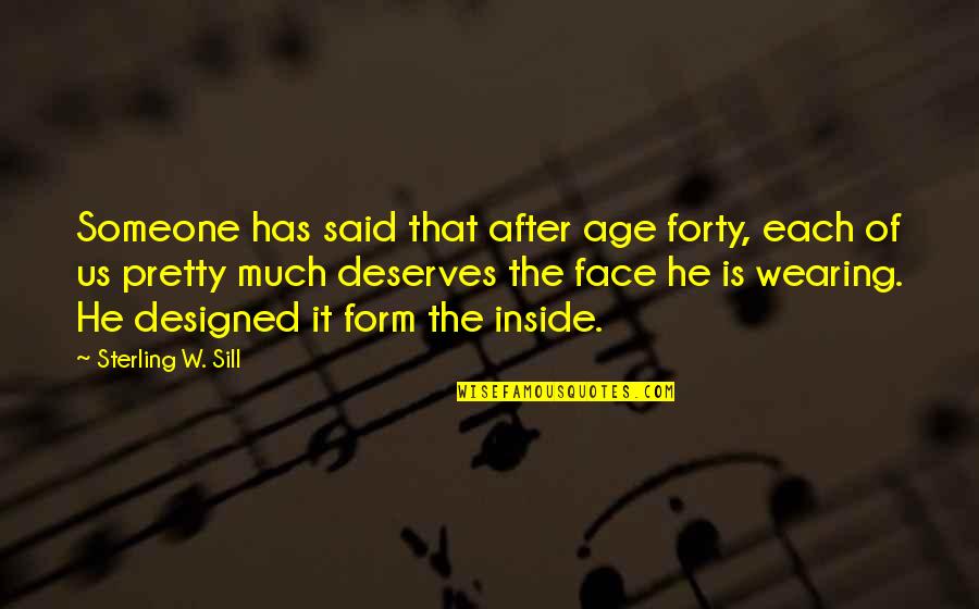 He Said After Quotes By Sterling W. Sill: Someone has said that after age forty, each He Said After Quotes By Sterling W. Sill: Someone has said that after age forty, each