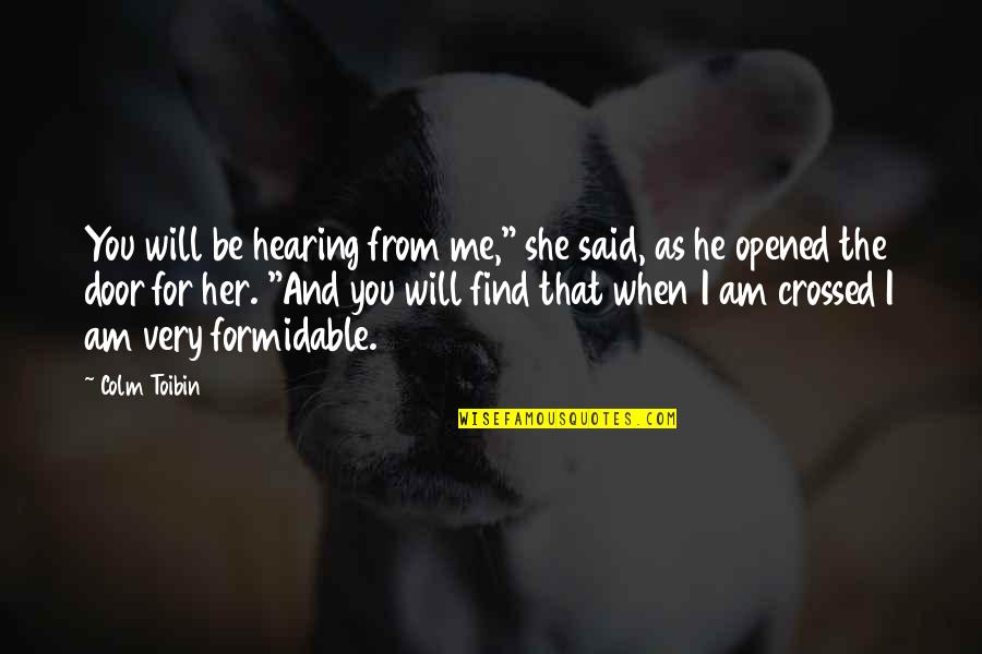 He Said And She Said Quotes By Colm Toibin: You will be hearing from me," she said, He Said And She Said Quotes By Colm Toibin: You will be hearing from me," she said,