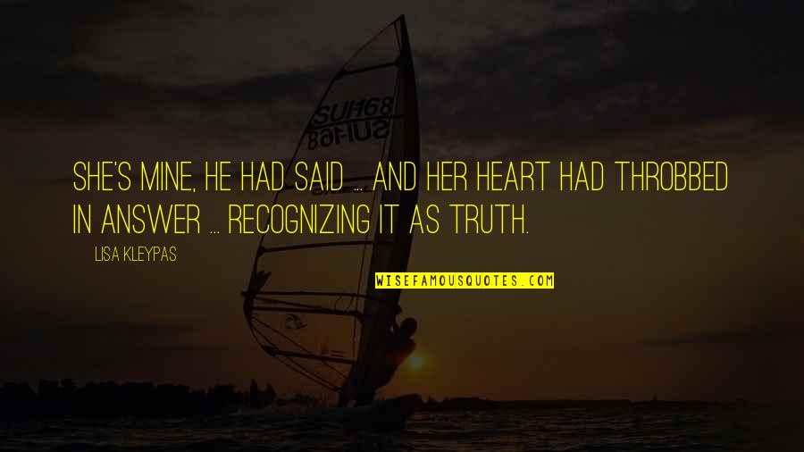 He Said And She Said Quotes By Lisa Kleypas: She's mine, he had said ... and her He Said And She Said Quotes By Lisa Kleypas: She's mine, he had said ... and her