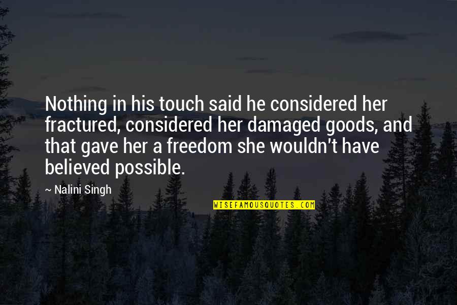 He Said And She Said Quotes By Nalini Singh: Nothing in his touch said he considered her He Said And She Said Quotes By Nalini Singh: Nothing in his touch said he considered her