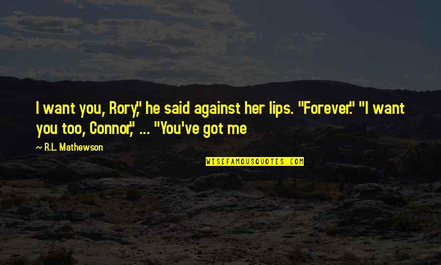 He Said Forever Quotes By R.L. Mathewson: I want you, Rory," he said against her