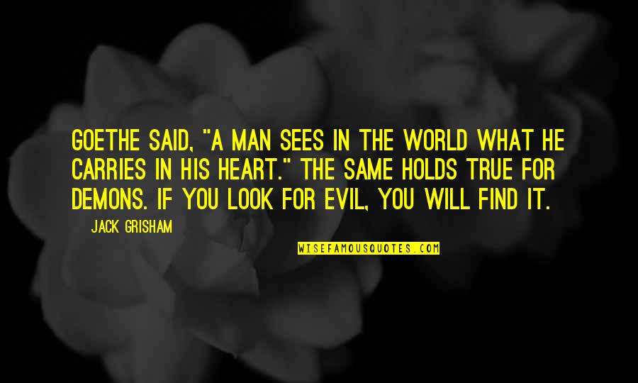 He Said In Quotes By Jack Grisham: Goethe said, "A man sees in the world