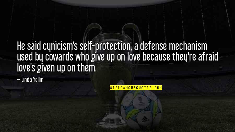 He Said Love Quotes By Linda Yellin: He said cynicism's self-protection, a defense mechanism used