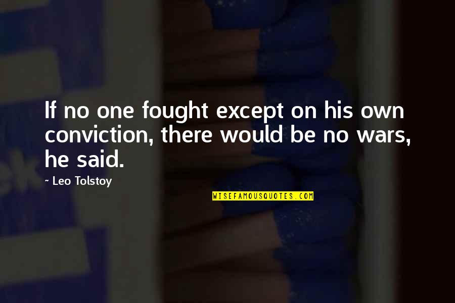 He Said No Quotes By Leo Tolstoy: If no one fought except on his own