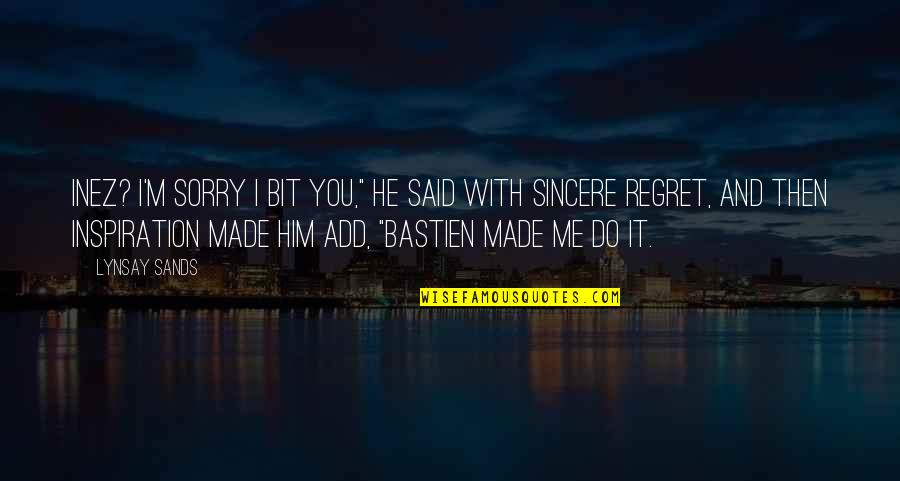 He Said Sorry Quotes By Lynsay Sands: Inez? I'm sorry I bit you," he said