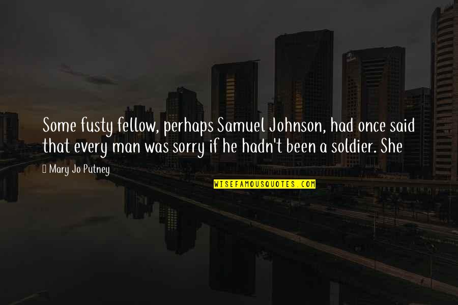 He Said Sorry Quotes By Mary Jo Putney: Some fusty fellow, perhaps Samuel Johnson, had once