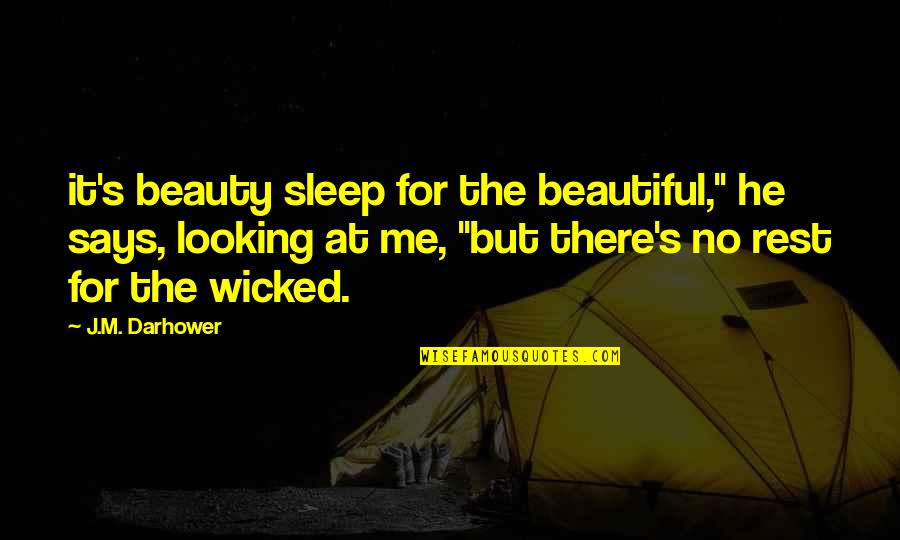 He Says I Am Beautiful Quotes By J.M. Darhower: it's beauty sleep for the beautiful," he says,