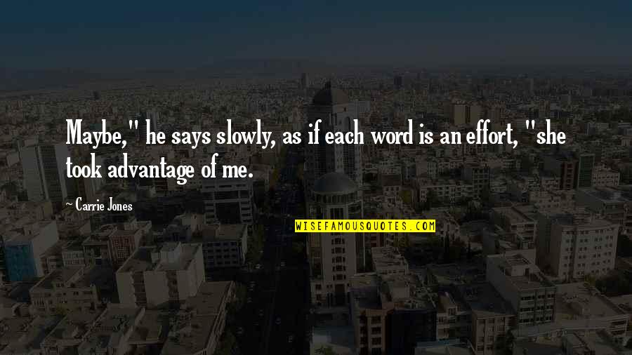 He Says She Says Quotes By Carrie Jones: Maybe," he says slowly, as if each word