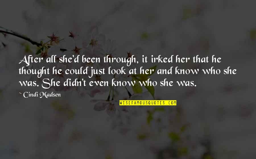 He She And It Quotes By Cindi Madsen: After all she'd been through, it irked her