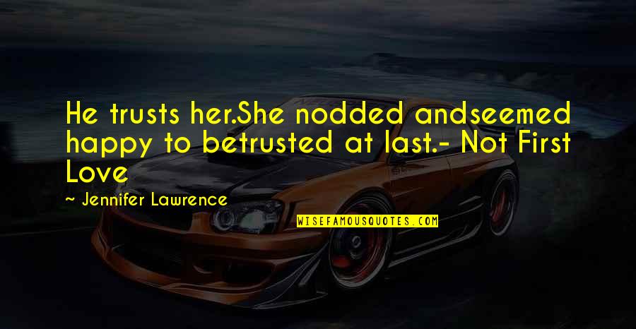 He She Story Quotes By Jennifer Lawrence: He trusts her.She nodded andseemed happy to betrusted He She Story Quotes By Jennifer Lawrence: He trusts her.She nodded andseemed happy to betrusted