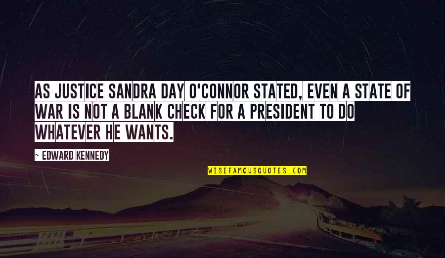 He Stated Quotes By Edward Kennedy: As Justice Sandra Day O'Connor stated, even a