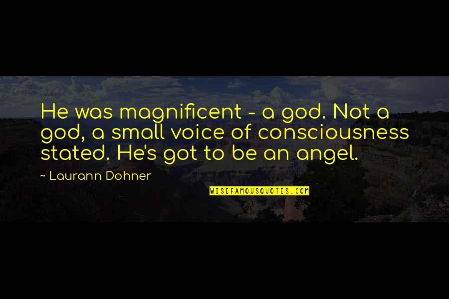 He Stated Quotes By Laurann Dohner: He was magnificent - a god. Not a