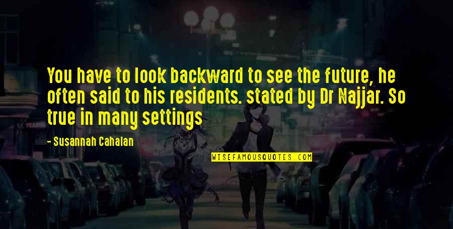 He Stated Quotes By Susannah Cahalan: You have to look backward to see the