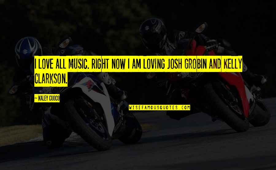 He Still Love's Me Beyonce Quotes By Kaley Cuoco: I love all music. Right now I am