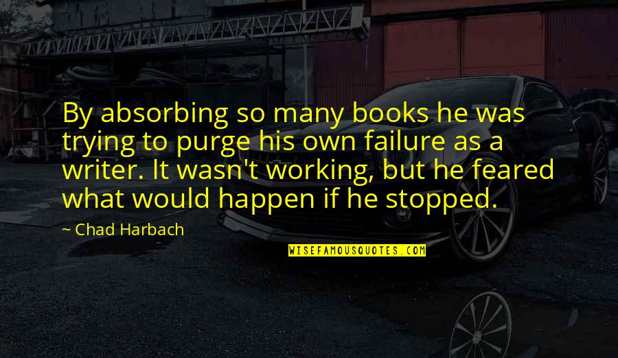 He Stopped Trying Quotes By Chad Harbach: By absorbing so many books he was trying