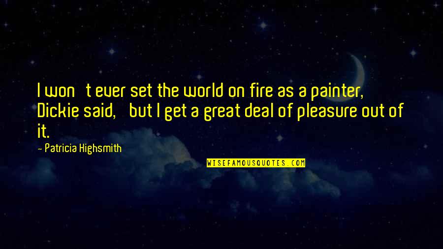 He Stopped Trying Quotes By Patricia Highsmith: I won't ever set the world on fire