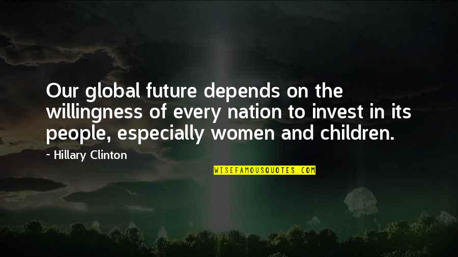 He Stuck In His Thumb Quotes By Hillary Clinton: Our global future depends on the willingness of