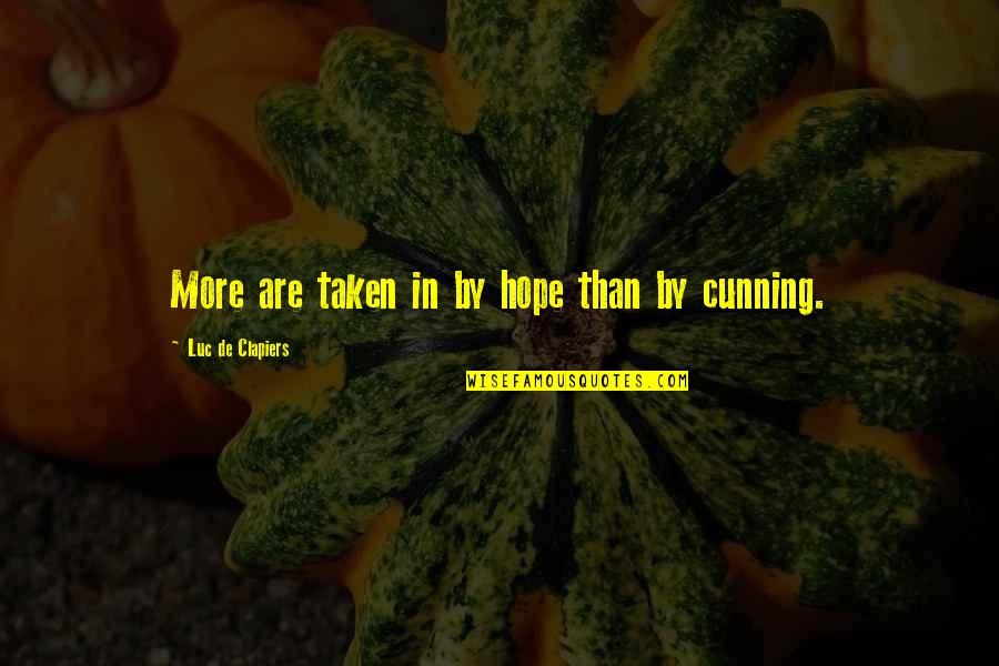 He Stuck In His Thumb Quotes By Luc De Clapiers: More are taken in by hope than by