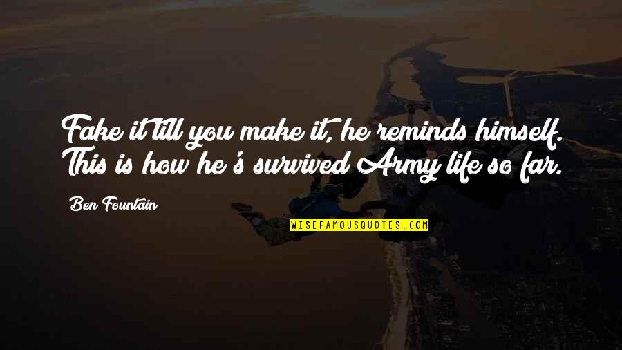 He Survived Quotes By Ben Fountain: Fake it till you make it, he reminds