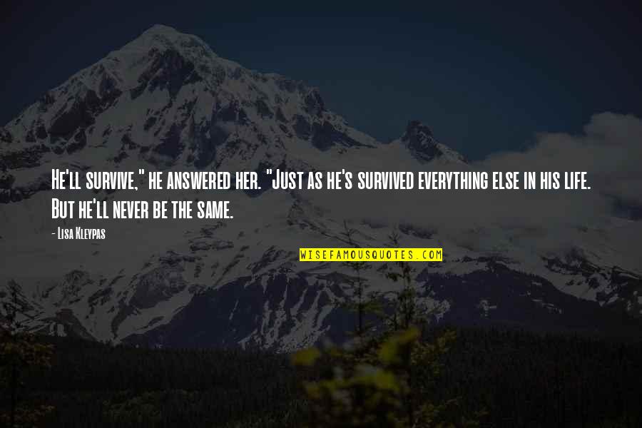 He Survived Quotes By Lisa Kleypas: He'll survive," he answered her. "Just as he's