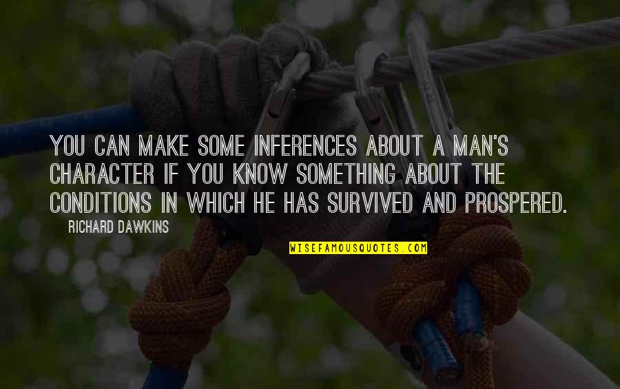 He Survived Quotes By Richard Dawkins: You can make some inferences about a man's