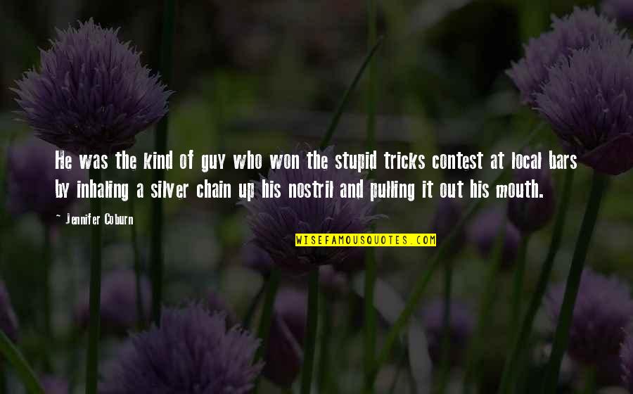He The Kind Of Guy Quotes By Jennifer Coburn: He was the kind of guy who won He The Kind Of Guy Quotes By Jennifer Coburn: He was the kind of guy who won