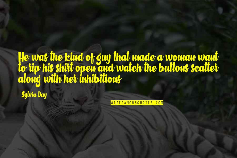 He The Kind Of Guy Quotes By Sylvia Day: He was the kind of guy that made