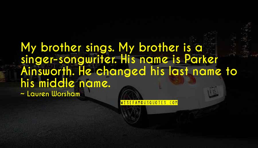 He Thinks I'm Perfect Quotes By Lauren Worsham: My brother sings. My brother is a singer-songwriter.