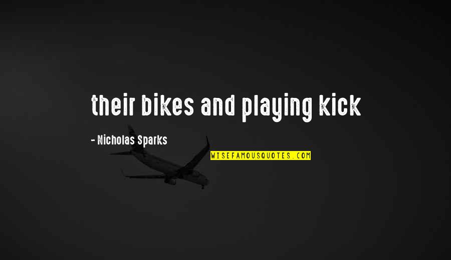He Thinks I'm Perfect Quotes By Nicholas Sparks: their bikes and playing kick